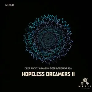 Deep Root 7, Mason Deep & Tremor RSA – Hopeless Dreamers II Deep Root 7, Mason Deep & Tremor RSA – Hopeless Dreamers II