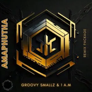 Groovy Smallz & 1AM – Amaphutha (Remix Package) Groovy Smallz & 1AM – Amaphutha (Remix Package)