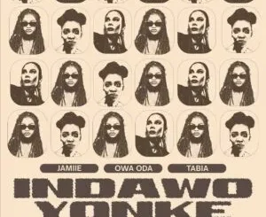 JAMIIE, Owa Oda & Tabia - Indawo Yonke JAMIIE, Owa Oda & Tabia – Indawo Yonke