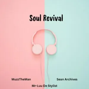 MuzzTheMan, Sean Archives & Mr Luu De Stylist – Soul Revival MuzzTheMan, Sean Archives & Mr Luu De Stylist – Soul Revival