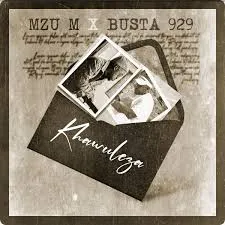 Mzu M – Khawuleza Ft Busta 929 Mzu M – Khawuleza Ft Busta 929