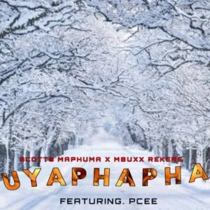 Scotts Maphuma, Mbuxx & Rekere – Uyaphapha ft. Shaunmusiq, Ftears & Pcee Scotts Maphuma, Mbuxx & Rekere – Uyaphapha ft. Shaunmusiq, Ftears & Pcee