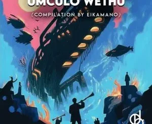 EP: VA - Umculo Wethu (Compilation By EikaMano) VA – Umculo Wethu (Compilation By EikaMano)