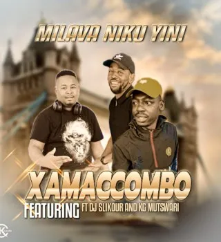 XamaCcombo Wa Mhana Vafana – Mi lava niku yini, ft. Dj slikour & KG mutwari XamaCcombo Wa Mhana Vafana – Mi lava niku yini, ft. Dj slikour & KG mutwari