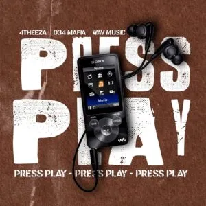 034 Mafia, 4THEE ZA & Wav MusiQ – Press Play 034 Mafia, 4THEE ZA & Wav MusiQ – Press Play