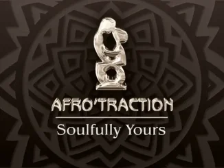 ALBUM: Afrotraction – Soulfully Yours Afrotraction Soulfully Yours