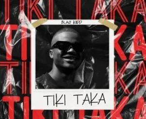BlaQ Kiidd – Tiki Taka BlaQ Kiidd – Tiki Taka