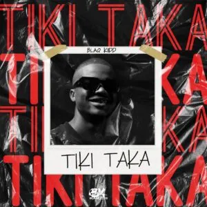 BlaQ Kiidd – Tiki Taka BlaQ Kiidd – Tiki Taka