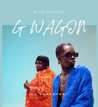 Blaq Diamond – G WAGON ft Ugatsheni Blaq Diamond – G WAGON ft Ugatsheni