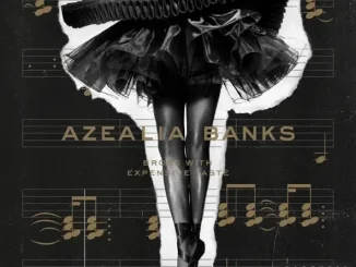 ALBUM: Azealia Banks – Broke with Expensive Taste Broke with Expensive Taste Azealia Banks