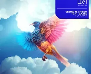 Cebow M & MBISO ft. S.A.N.E – Fly Away Cebow M & MBISO – Fly Away ft. S.A.N.E