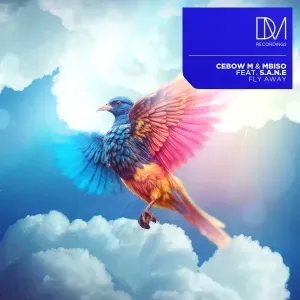 Cebow M & MBISO – Fly Away ft. S.A.N.E Cebow M & MBISO – Fly Away ft. S.A.N.E