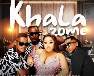 DJ Hlo ft. Paradise & Chris Vezy – Khala Zome DJ Hlo – Khala Zome ft. Paradise & Chris Vezy