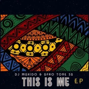DJ Maxido & Afro Tone SA – This Is Me DJ Maxido & Afro Tone SA – This Is Me