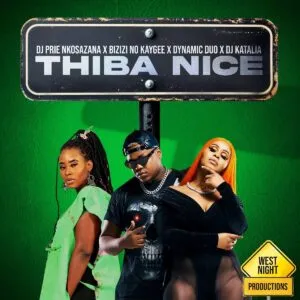 DJ Prie Nkosazana – Thiba Nice ft. Bizizi, No Kaygee, Dynamic Duo & DJ Katalia DJ Prie Nkosazana – Thiba Nice ft. Bizizi, No Kaygee, Dynamic Duo & DJ Katalia