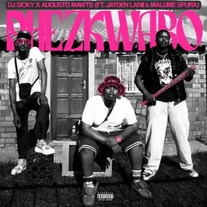 DJ Sicky & Augusto Mawts – Phez’kwabo ft. Jayden Lanii & Malume Spura DJ Sicky & Augusto Mawts – Phez’kwabo ft. Jayden Lanii & Malume Spura