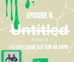 Da Capo & Major League DJz – UNTITLED AUDIO MIX EP 6 (Afro Set) Da Capo & Major League DJz – UNTITLED AUDIO MIX EP 6 (Afro Set)