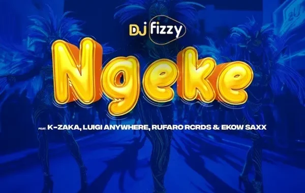 Dj Fizzy – Ngeke Ft. K Zaka, Luigi Anywhere, Rufaro Rcrds & Ekow Saxx Dj Fizzy – Ngeke Ft. K Zaka, Luigi Anywhere, Rufaro Rcrds & Ekow Saxx