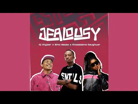 Dj Khyber, Sino Msolo & Nkosazana Daughter Jealousy Dj Khyber, Sino Msolo & Nkosazana Daughter Jealousy