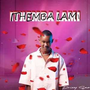 Drizzy Sam (RSA) – Ithemba Lami Drizzy Sam (RSA) – Ithemba Lami