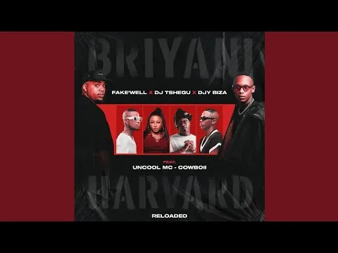 Fake'well, Dj Tshegu & Djy Biza BRIYANI vs HAVARD (Reloaded) feat. Uncool MC & Cowboii Fake'well, Dj Tshegu & Djy Biza BRIYANI vs HAVARD (Reloaded) feat. Uncool MC & Cowboii