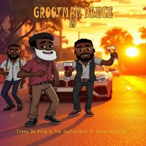 Flexy Da King & The Godfathers Of Deep House SA – Grootman Dance Flexy Da King & The Godfathers Of Deep House SA – Grootman Dance