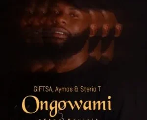 GIFTSA, Aymos & Sterio T – Ongowami (3Step Revisit) GIFTSA, Aymos & Sterio T – Ongowami (3Step Revisit)