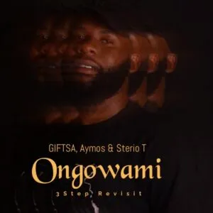 GIFTSA, Aymos & Sterio T – Ongowami (3Step Revisit) GIFTSA, Aymos & Sterio T – Ongowami (3Step Revisit)