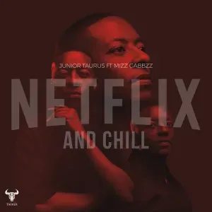 Junior Taurus – Netflix & Chill ft. Mizz Gabbzz Junior Taurus – Netflix & Chill ft. Mizz Gabbzz
