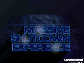 Karabo Small ft. Leroy SA, Thuske SA & Toxic Soul – MSE ShutDown Karabo Small – MSE ShutDown ft. Leroy SA, Thuske SA & Toxic Soul