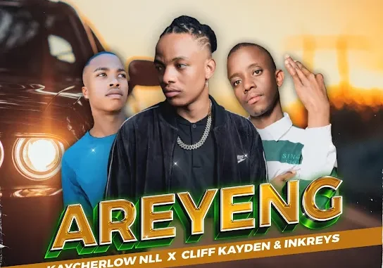 Kaycherlow NLL – Areyeng ft. Cliff Kayden & Inkreys Kaycherlow NLL – Areyeng ft. Cliff Kayden & Inkreys