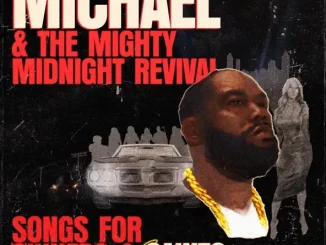 ALBUM: Killer Mike – Michael & The Mighty Midnight Revival, Songs For Sinners And Saints Killer Mike Michael & The Mighty Midnight Revival, Songs For Sinners And Saints