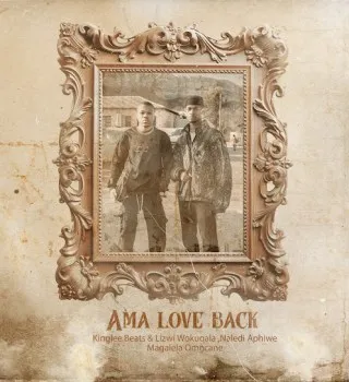 Kinglee Beats – Ama Love Back Ft Lizwi Wokuqala, Naledi Aphiwe & Magalela Omcane Kinglee Beats – Ama Love Back Ft Lizwi Wokuqala, Naledi Aphiwe & Magalela Omcane