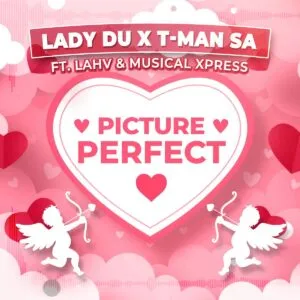Lady Du & T Man SA – Picture Perfect ft. LAHV & Musical Xpress Lady Du & T Man SA – Picture Perfect ft. LAHV & Musical Xpress