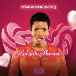 Lady Sphesh & Sibah Musiq – As’qale Phansi Lady Sphesh & Sibah Musiq – As’qale Phansi