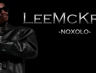 LeeMcKrazy & Scotts Maphuma – Noxolo LeeMcKrazy & Scotts Maphuma – Noxolo