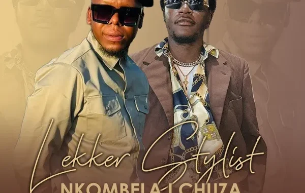 Lekker Stylist – Nkombela I Chuza Ft. J JOHN THE BIG BABY & Salani The Producer Lekker Stylist – Nkombela I Chuza Ft. J JOHN THE BIG BABY & Salani The Producer