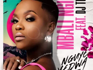 Mbali Ngidi Feat. Dj Tira – Nguye Yedwa Mbali Ngidi Feat. Dj Tira Nguye Yedwa