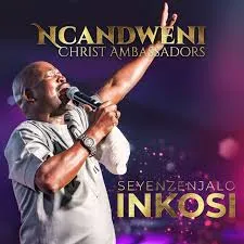 Ncandweni Christ Ambassadors – Seyenzenjalo Inkosi Ncandweni Christ Ambassadors – Seyenzenjalo Inkosi