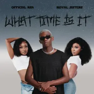 Officixl RSA & Royal Sisters – What Time Is It Officixl RSA & Royal Sisters – What Time Is It