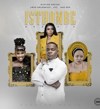 Olefied Khetha – Isthombe (SheMix) Ft Lwah Ndlunkulu, Cici & Nue Sam Olefied Khetha – Isthombe (SheMix) Ft Lwah Ndlunkulu, Cici & Nue Sam