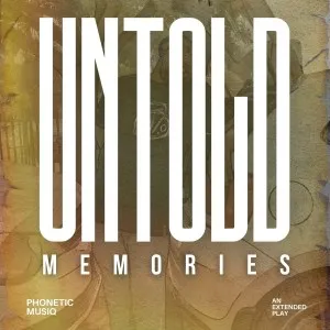 Phonetic MusiQ – Untold Memories Phonetic MusiQ – Untold Memories