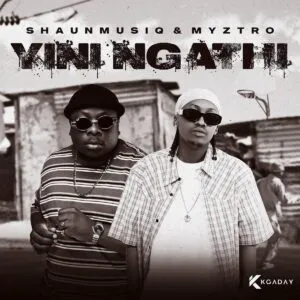 Shaunmusiq & Myztro feat. Scotts Maphuma, CowBoii & Kabelo Sings – Yini Ngathi Shaunmusiq & Myztro feat. Scotts Maphuma, CowBoii & Kabelo Sings – Yini Ngathi