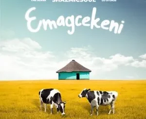 Shazmicsoul, The Bless & DJ Stokie ft. Floyd Rhythmic – Emagcekeni Shazmicsoul, The Bless & DJ Stokie – Emagcekeni ft. Floyd Rhythmic