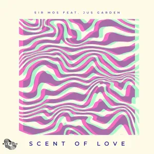 Sir Mos – Scent of Love ft. Jus Garden Sir Mos – Scent of Love ft. Jus Garden