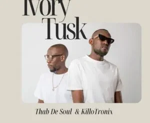 Thab De Soul ft KilloTronix – Ivory Tusk Thab De Soul – Ivory Tusk ft KilloTronix