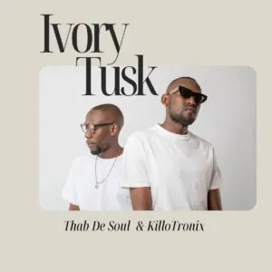 Thab De Soul – Ivory Tusk ft KilloTronix Thab De Soul – Ivory Tusk ft KilloTronix