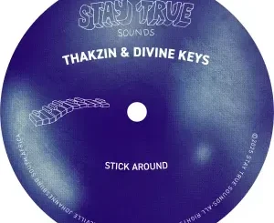 Thakzin & Divine Keys – Stick Around Thakzin & Divine Keys – Stick Around