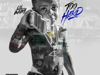 ALBUM: Lil Baby – Too Hard Too Hard Lil Baby