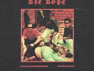 ALBUM: Zoocci Coke Dope & Die Mondez – Die Dope Zoocci Coke Dope & Die Mondez Die Dope